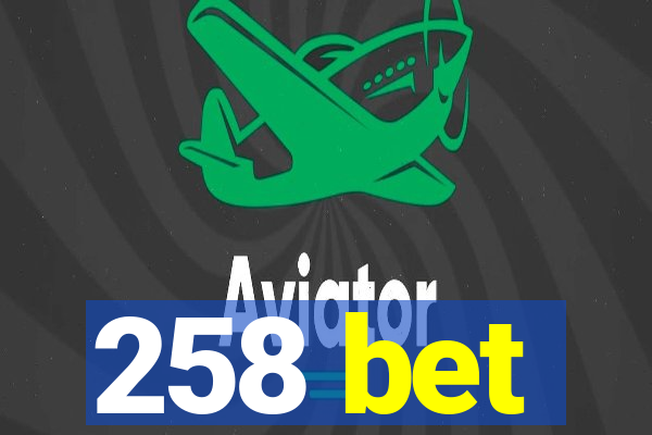 258 bet